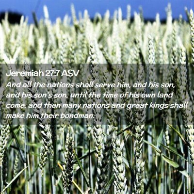 Picture 02 - Jeremiah 27:7 ASV - And all the nations shall serve him, and his son, - Bible Verse Picture