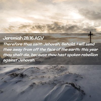 Picture 02 - Jeremiah 28:16 ASV - Therefore thus saith Jehovah, Behold, I will send - Bible Verse Picture