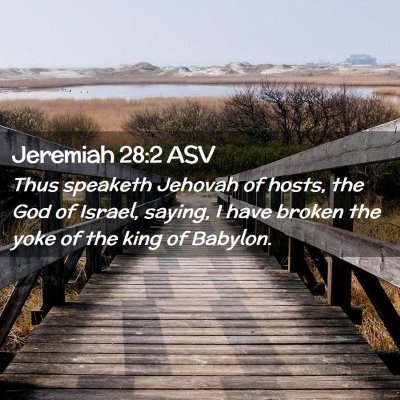Picture 02 - Jeremiah 28:2 ASV - Thus speaketh Jehovah of hosts, the God of - Bible Verse Picture