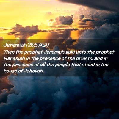 Picture 02 - Jeremiah 28:5 ASV - Then the prophet Jeremiah said unto the prophet - Bible Verse Picture