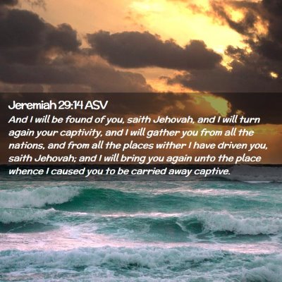Picture 02 - Jeremiah 29:14 ASV - And I will be found of you, saith Jehovah, and I - Bible Verse Picture