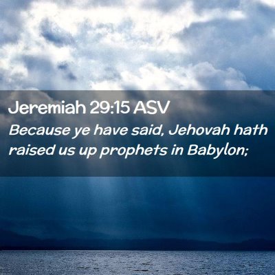 Picture 02 - Jeremiah 29:15 ASV - Because ye have said, Jehovah hath raised us up - Bible Verse Picture