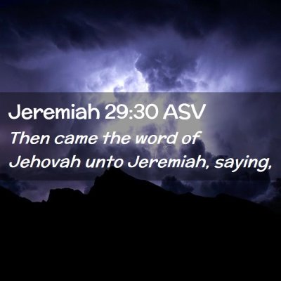 Picture 02 - Jeremiah 29:30 ASV - Then came the word of Jehovah unto Jeremiah, - Bible Verse Picture