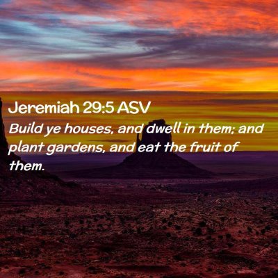 Picture 02 - Jeremiah 29:5 ASV - Build ye houses, and dwell in them; and plant - Bible Verse Picture