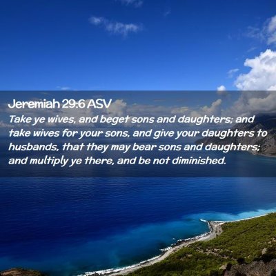 Picture 02 - Jeremiah 29:6 ASV - Take ye wives, and beget sons and daughters; and - Bible Verse Picture