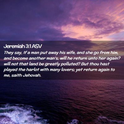 Picture 02 - Jeremiah 3:1 ASV - They say, If a man put away his wife, and she go - Bible Verse Picture