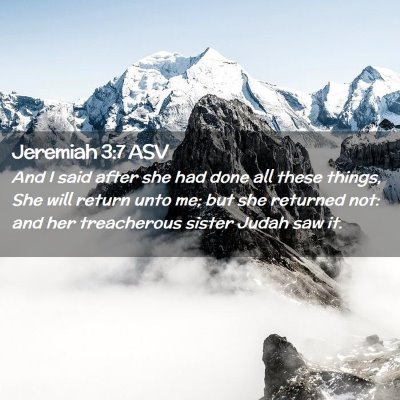 Picture 02 - Jeremiah 3:7 ASV - And I said after she had done all these things, - Bible Verse Picture
