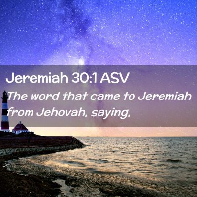 Picture 02 - Jeremiah 30:1 ASV - The word that came to Jeremiah from Jehovah, - Bible Verse Picture