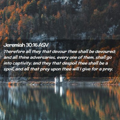 Picture 02 - Jeremiah 30:16 ASV - Therefore all they that devour thee shall be - Bible Verse Picture