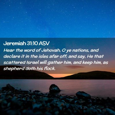 Picture 02 - Jeremiah 31:10 ASV - Hear the word of Jehovah, O ye nations, and - Bible Verse Picture