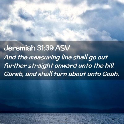 Picture 02 - Jeremiah 31:39 ASV - And the measuring line shall go out further - Bible Verse Picture