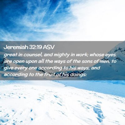Picture 02 - Jeremiah 32:19 ASV - great in counsel, and mighty in work; whose eyes - Bible Verse Picture
