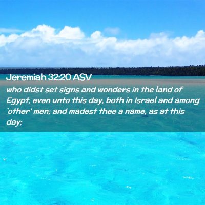 Picture 02 - Jeremiah 32:20 ASV - who didst set signs and wonders in the land of - Bible Verse Picture