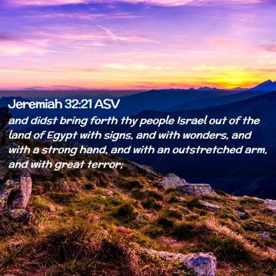 Picture 02 - Jeremiah 32:21 ASV - and didst bring forth thy people Israel out of - Bible Verse Picture