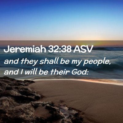 Picture 02 - Jeremiah 32:38 ASV - and they shall be my people, and I will be their - Bible Verse Picture
