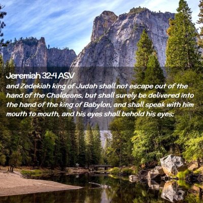 Picture 02 - Jeremiah 32:4 ASV - and Zedekiah king of Judah shall not escape out - Bible Verse Picture