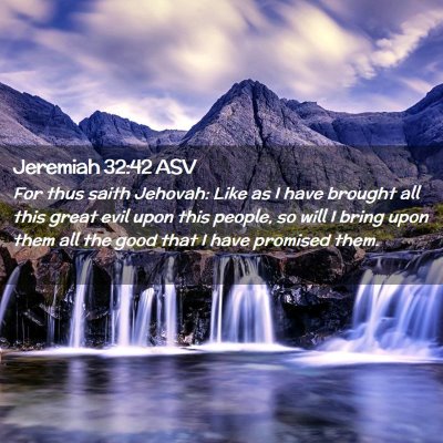 Picture 02 - Jeremiah 32:42 ASV - For thus saith Jehovah: Like as I have brought - Bible Verse Picture