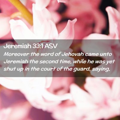Picture 02 - Jeremiah 33:1 ASV - Moreover the word of Jehovah came unto Jeremiah - Bible Verse Picture