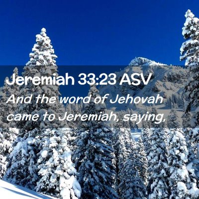 Picture 02 - Jeremiah 33:23 ASV - And the word of Jehovah came to Jeremiah, - Bible Verse Picture
