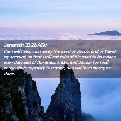 Picture 02 - Jeremiah 33:26 ASV - then will I also cast away the seed of Jacob, and - Bible Verse Picture
