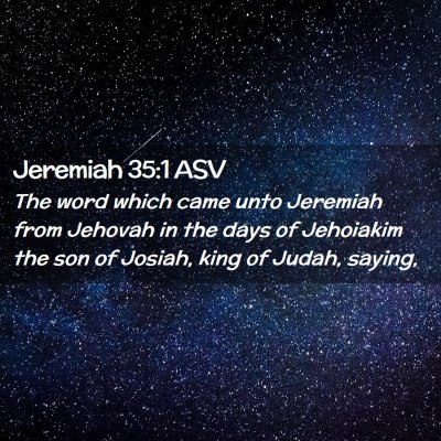 Picture 02 - Jeremiah 35:1 ASV - The word which came unto Jeremiah from Jehovah in - Bible Verse Picture