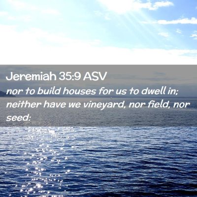 Picture 02 - Jeremiah 35:9 ASV - nor to build houses for us to dwell in; neither - Bible Verse Picture