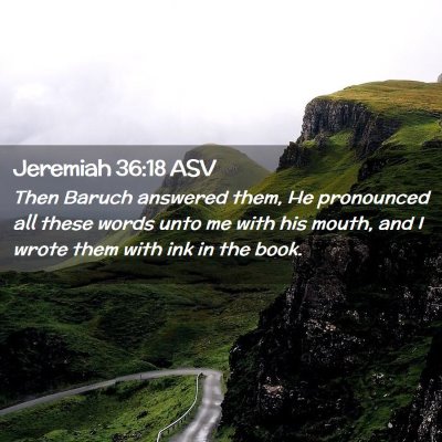 Picture 02 - Jeremiah 36:18 ASV - Then Baruch answered them, He pronounced all - Bible Verse Picture