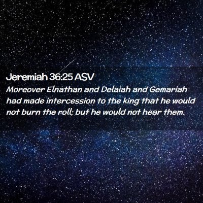 Picture 02 - Jeremiah 36:25 ASV - Moreover Elnathan and Delaiah and Gemariah had - Bible Verse Picture