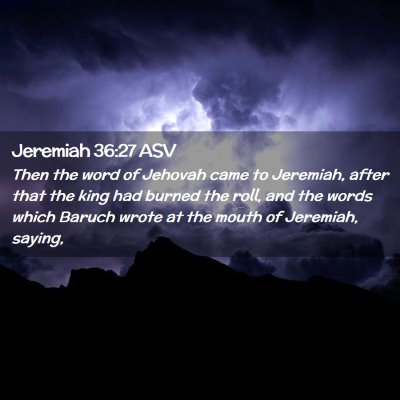 Picture 02 - Jeremiah 36:27 ASV - Then the word of Jehovah came to Jeremiah, after - Bible Verse Picture