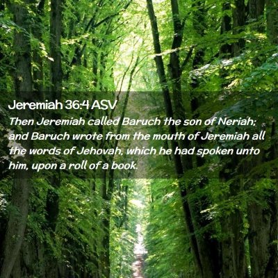 Picture 02 - Jeremiah 36:4 ASV - Then Jeremiah called Baruch the son of Neriah; - Bible Verse Picture