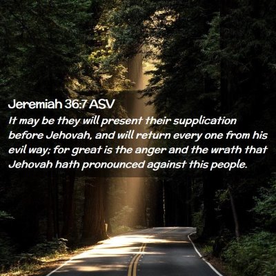 Picture 02 - Jeremiah 36:7 ASV - It may be they will present their supplication - Bible Verse Picture