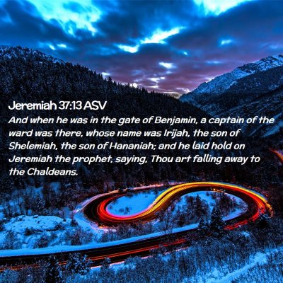 Picture 02 - Jeremiah 37:13 ASV - And when he was in the gate of Benjamin, a - Bible Verse Picture