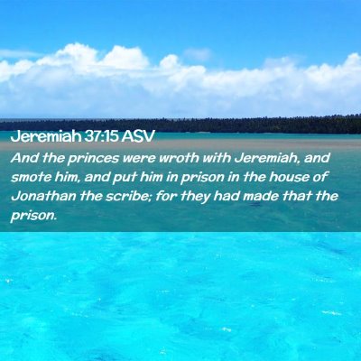 Picture 02 - Jeremiah 37:15 ASV - And the princes were wroth with Jeremiah, and - Bible Verse Picture