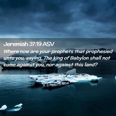 Picture 02 - Jeremiah 37:19 ASV - Where now are your prophets that prophesied unto - Bible Verse Picture