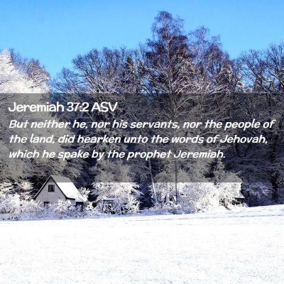 Picture 02 - Jeremiah 37:2 ASV - But neither he, nor his servants, nor the people - Bible Verse Picture