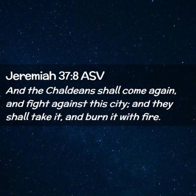 Picture 02 - Jeremiah 37:8 ASV - And the Chaldeans shall come again, and fight - Bible Verse Picture