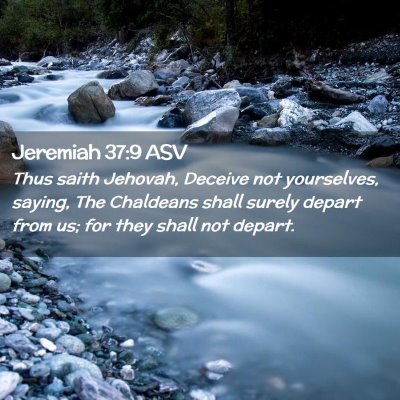 Picture 02 - Jeremiah 37:9 ASV - Thus saith Jehovah, Deceive not yourselves, - Bible Verse Picture
