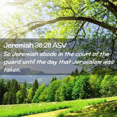 Picture 02 - Jeremiah 38:28 ASV - So Jeremiah abode in the court of the guard until - Bible Verse Picture