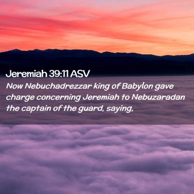 Picture 02 - Jeremiah 39:11 ASV - Now Nebuchadrezzar king of Babylon gave charge - Bible Verse Picture
