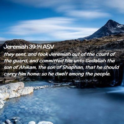 Picture 02 - Jeremiah 39:14 ASV - they sent, and took Jeremiah out of the court of - Bible Verse Picture