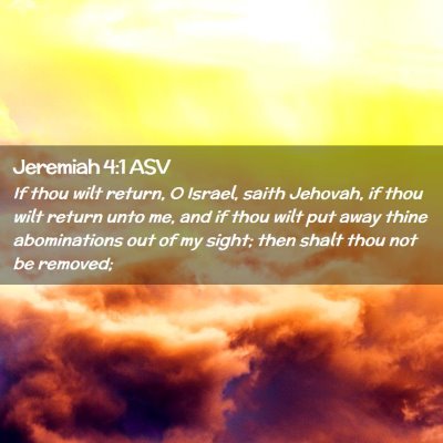 Picture 02 - Jeremiah 4:1 ASV - If thou wilt return, O Israel, saith Jehovah, if - Bible Verse Picture