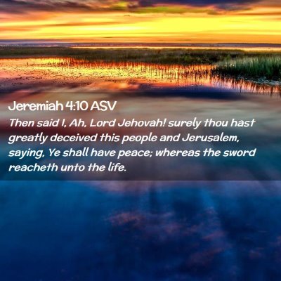 Picture 02 - Jeremiah 4:10 ASV - Then said I, Ah, Lord Jehovah! surely thou hast - Bible Verse Picture