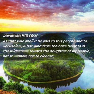 Picture 02 - Jeremiah 4:11 ASV - At that time shall it be said to this people and - Bible Verse Picture