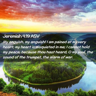Picture 02 - Jeremiah 4:19 ASV - My anguish, my anguish! I am pained at my very - Bible Verse Picture