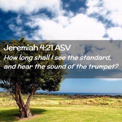 Picture 02 - Jeremiah 4:21 ASV - How long shall I see the standard, and hear the - Bible Verse Picture