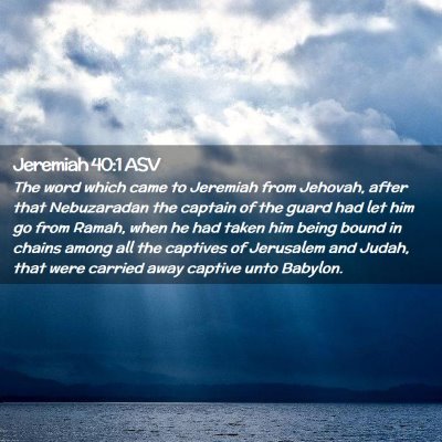 Picture 02 - Jeremiah 40:1 ASV - The word which came to Jeremiah from Jehovah, - Bible Verse Picture