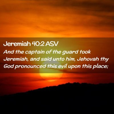 Picture 02 - Jeremiah 40:2 ASV - And the captain of the guard took Jeremiah, and - Bible Verse Picture