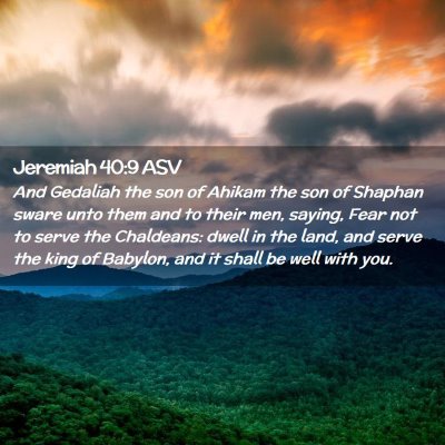 Picture 02 - Jeremiah 40:9 ASV - And Gedaliah the son of Ahikam the son of Shaphan - Bible Verse Picture