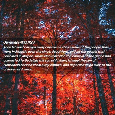 Picture 02 - Jeremiah 41:10 ASV - Then Ishmael carried away captive all the residue - Bible Verse Picture