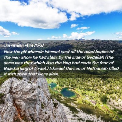 Picture 02 - Jeremiah 41:9 ASV - Now the pit wherein Ishmael cast all the dead - Bible Verse Picture